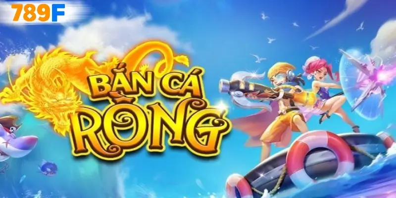 Bắn Cá Rồng