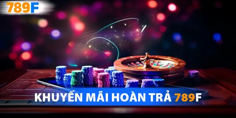 Khuyến Mãi Hoàn Trả 789F