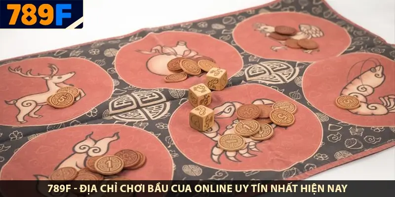 789F - địa chỉ chơi Bầu Cua online uy tín nhất hiện nay